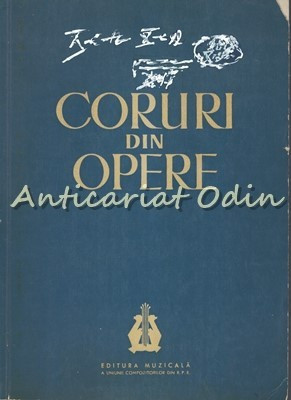 Coruri Din Opere. Partituri - Tiraj: 673 Exemplare