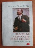 Michael Lynch - Reactiune si revolutie: Rusia 1881-1924