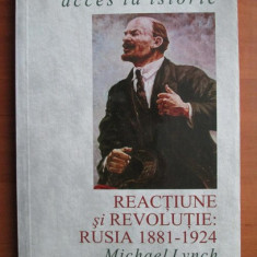 Michael Lynch - Reactiune si revolutie: Rusia 1881-1924