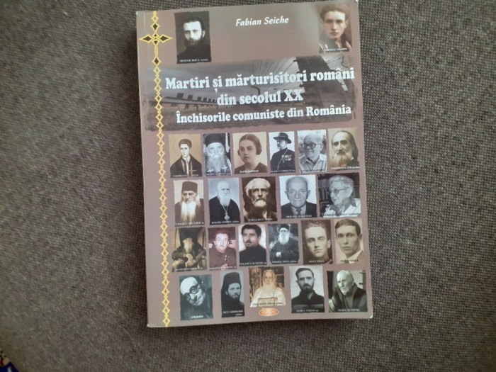 Fabian Seiche - Martiri si marturisitori romani din secolul 20. Inchisorile comuniste din Romania
