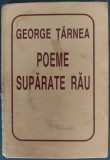 Cumpara ieftin GEORGE TARNEA - POEME SUPARATE RAU (prima editie - HELICON, 1996)