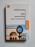 Cumpara ieftin Simona Bader, Arta Spectacolului in presa scrisa timiseana, Timisoara, 2016