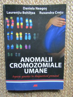 Anomalii cromozomiale umane. Aspecte genetice in diagnosticul prenatal - Daniela Neagos, Laurentiu Bohiltea, Ruxandra Cretu foto