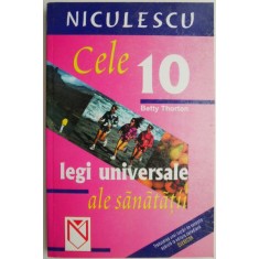 Cele 10 legi universale ale sanatatii &ndash; Betty Thorton
