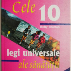 Cele 10 legi universale ale sanatatii – Betty Thorton