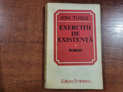Exercitii de existenta de Ion Tugui foto