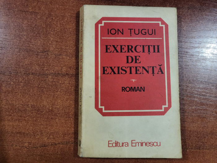 Exercitii de existenta de Ion Tugui