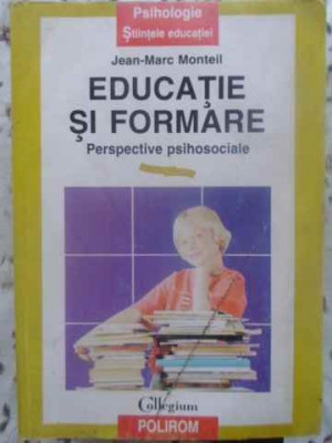 EDUCATIE SI FORMARE. PERSPECTIVE PSIHOSOCIALE-JEAN-MARC MONTEIL foto