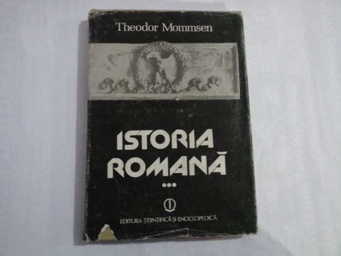 ISTORIA ROMANA - VOLUMUL AL III-LEA - THEODOR MOMMSEN