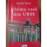 ULTIMA CASA DIN URSS-STEFAN SUSAI-232373