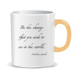 Cana personalizata cu mesaj inspirational, Be the change that you wish to see in the world