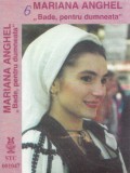 Caseta audio: Mariana Anghel - Bade, pentru dumneata ( Electrecord STC001047 )