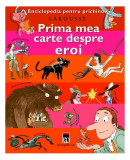Prima mea carte despre eroi - Larrouse