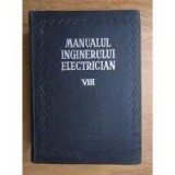 Manualul Inginerului Electrician, Vol. VIII, 1476 pagini, Editura Tehnica 1959, Carte Electrotehnica
