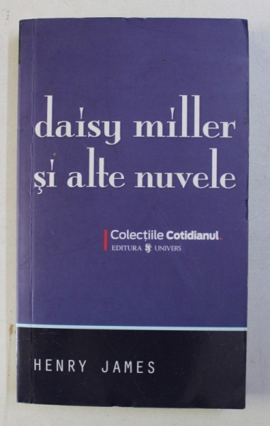 DAISY MILLER SI ALTE NUVELE de HENRY JAMES , 2008 DAISY MILLER SI ALTE NUVELE de HENRY JAMES , 2008