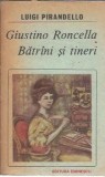Giustino Roncella. Batrani si tineri - Luigi Pirandello