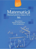 Matematică M1. Manual Clasa a XI-a - Paperback brosat - Dinu Şerbănescu, Marcel Ţena, Marian Andronache - Art Klett