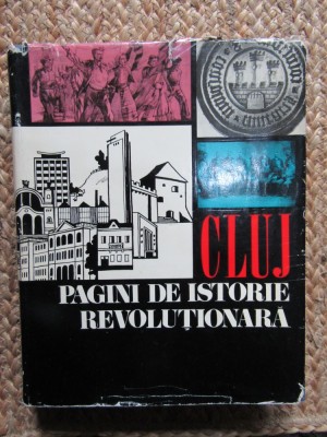 CLUJ Pagini de istorie revolutionara 1848-1971 Gh.I.Bodea,L.Fodor,L.Vajda foto