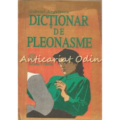Dictionar De Pleonasme - Gabriel Angelescu