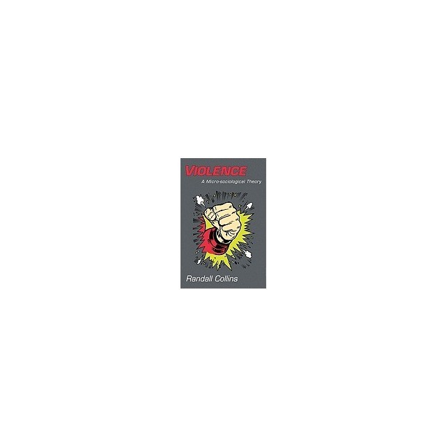 Violence: A Micro-Sociological Theory