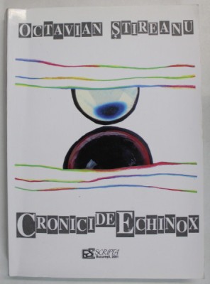 CRONICI DE ECHINOX de OCTAVIAN STIREANU , 2001 , DEDICATIE * foto