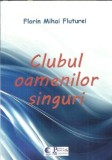 (autograf) Clubul oamenilor singuri - Florin Mihai Fluturel