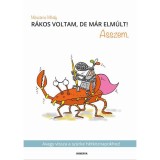 R&aacute;kos voltam, de m&aacute;r elm&uacute;lt! Asszem. - Avagy vissza a sz&uuml;rke h&eacute;tk&ouml;znapokhoz! - M&eacute;sz&aacute;ros Mih&aacute;ly