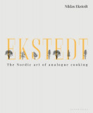 Ekstedt: The Nordic Art of Analogue Cooking, 2016