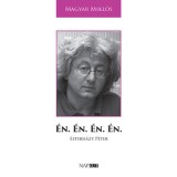 &Eacute;n. &Eacute;n. &Eacute;n. &Eacute;n. - Esterh&aacute;zy P&eacute;ter - Magyar Mikl&oacute;s