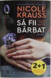 Sa fii barbat (Povestiri) - Nicole Krauss - Roman, Beletristica