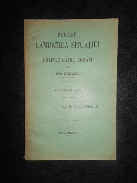ION FRUNZA - PENTRU LAMURIREA SITUATIEI. CUVINTE CATRE ROMANI (15 August 1914)