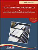 Managementul proiectului. Dezvoltare profesionala si institutionala - Elena RAILEAN