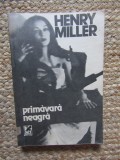 Henry Miller - Primavara Neagra, Roman Beletristica, Editura Cartea Romaneasca, 1990, 211 pagini