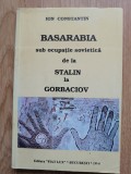 Ion Constantin - Basarabia sub ocupatie sovietica de la Stalin la Gorbaciov 1994