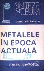 Metalele in epoca actuala foto