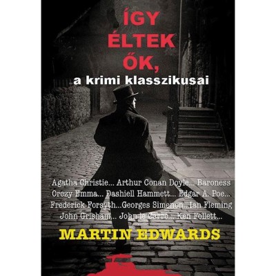 &amp;Iacute;gy &amp;eacute;ltek ők, a krimi klasszikusai - Martin Edwards foto