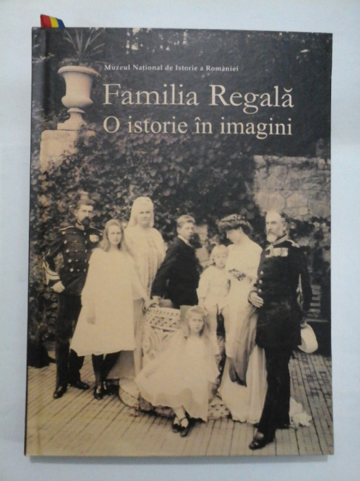 FAMILIA REGALA - O istorie in imagini