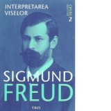 Interpretarea viselor - Opere Esentiale, vol. 2 - Sigmund Freud