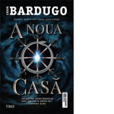 A noua casa - Leigh Bardugo, Ciprian Siulea