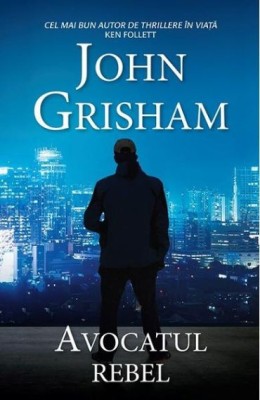 Avocatul rebel &amp;ndash; John Grisham foto