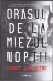 bnk ant Charlie Jane Anders - Orasul de la miezul noptii ( sf )