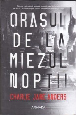 bnk ant Charlie Jane Anders - Orasul de la miezul noptii ( sf )