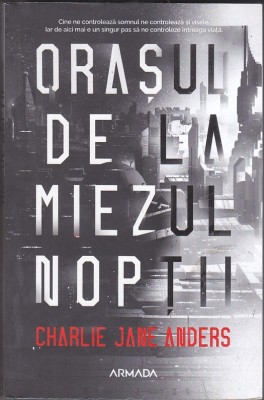 bnk ant Charlie Jane Anders - Orasul de la miezul noptii ( sf ) foto
