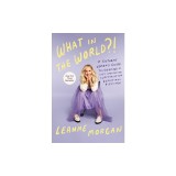 What in the World?!: A Southern Woman's Guide to Laughing at Life's Unexpected Curveballs and Beautiful Blessings