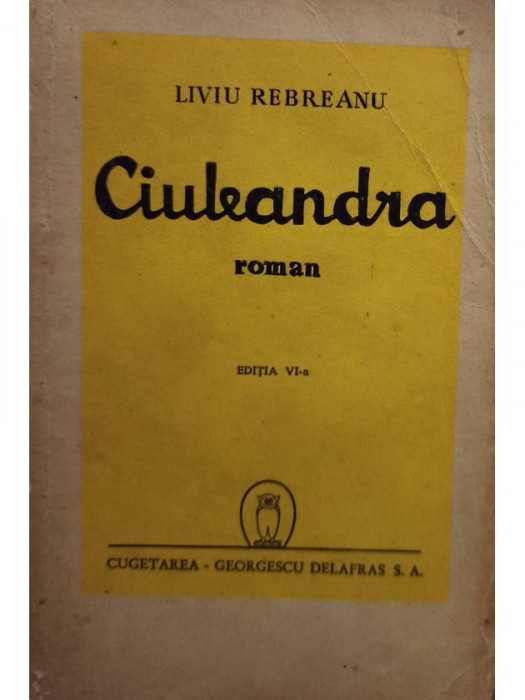 Liviu Rebreanu - Ciuleandra, editia a VI-a (editia 1944)