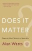 Does It Matter?: Essays on Man&#039;s Relation to Materiality