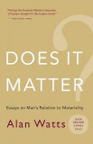 Does It Matter?: Essays on Man&#039;s Relation to Materiality