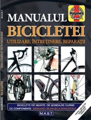 Manualul bicicletei. Utilizare, intretinere, reparatii - James Witts, Mark Storey, Haynes Publishing. Editura MAST foto