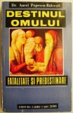 Destinul omului. Fatalitate si predestinare &ndash; Aurel Popescu-Balcesti