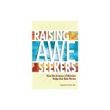 Raising Awe-Seekers: How the Science of Wonder Helps Our Kids Thrive